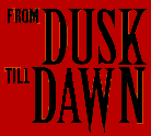 From Dusk Till Dawn